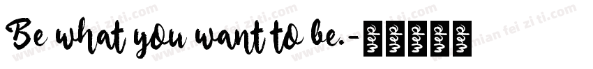 Be what you want to be.字体转换